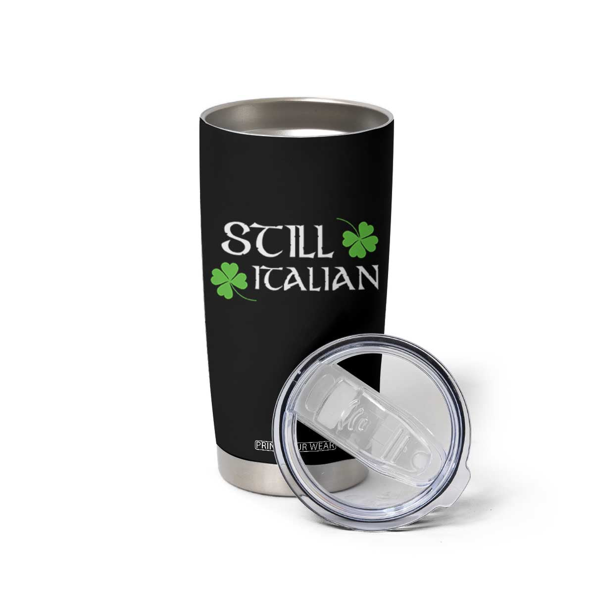 Still Italian St Patricks Day Tumbler Cup Lucky Shamrock TS10 Print Your Wear