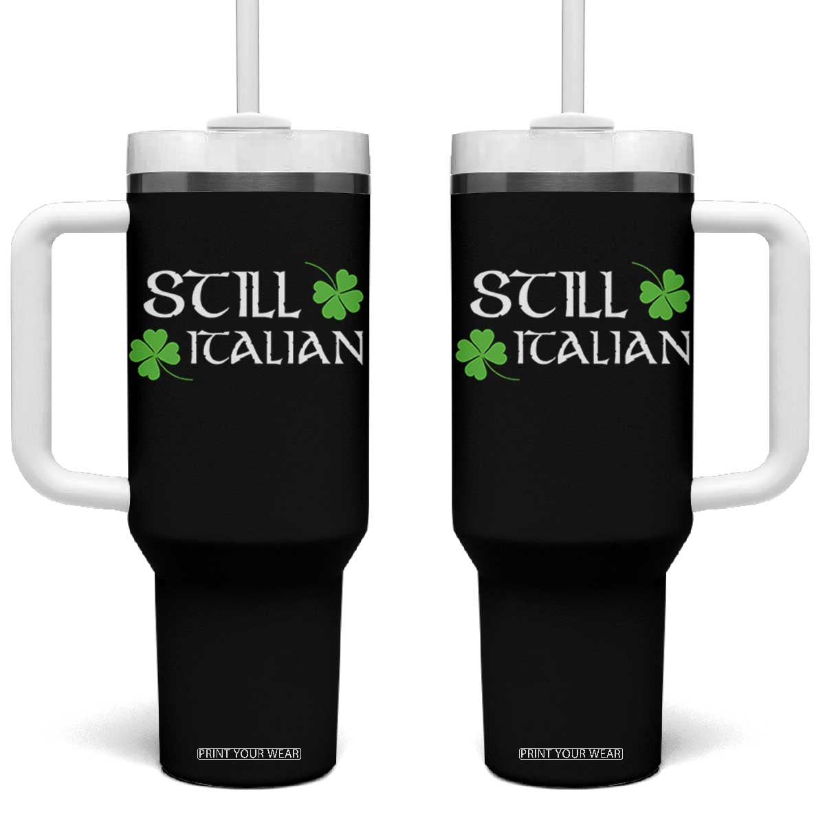 Still Italian St Patricks Day Tumbler With Handle Lucky Shamrock TS10 One Size: 40 oz Black Print Your Wear