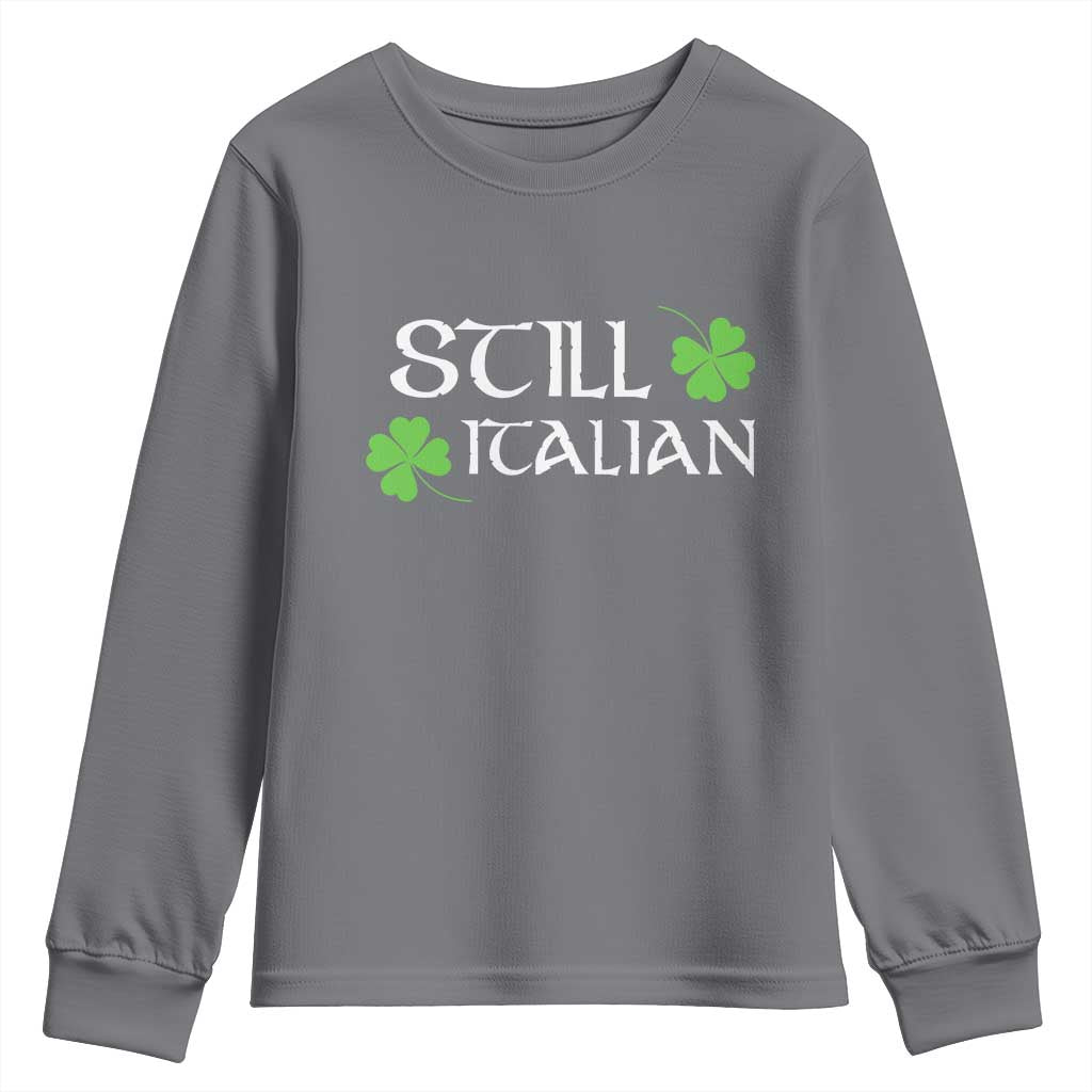 Still Italian St Patricks Day Youth Sweatshirt Lucky Shamrock TS10 Charcoal Print Your Wear