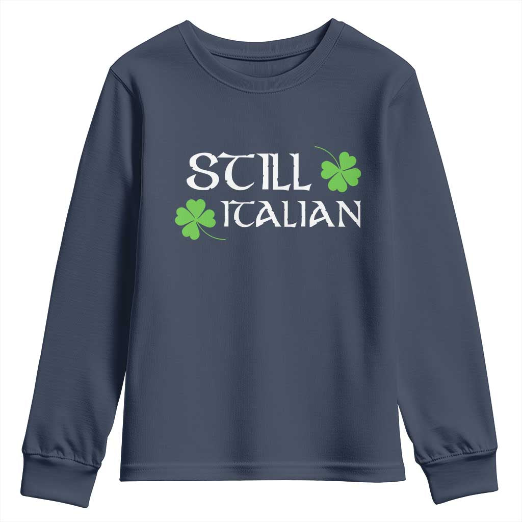 Still Italian St Patricks Day Youth Sweatshirt Lucky Shamrock TS10 Navy Print Your Wear