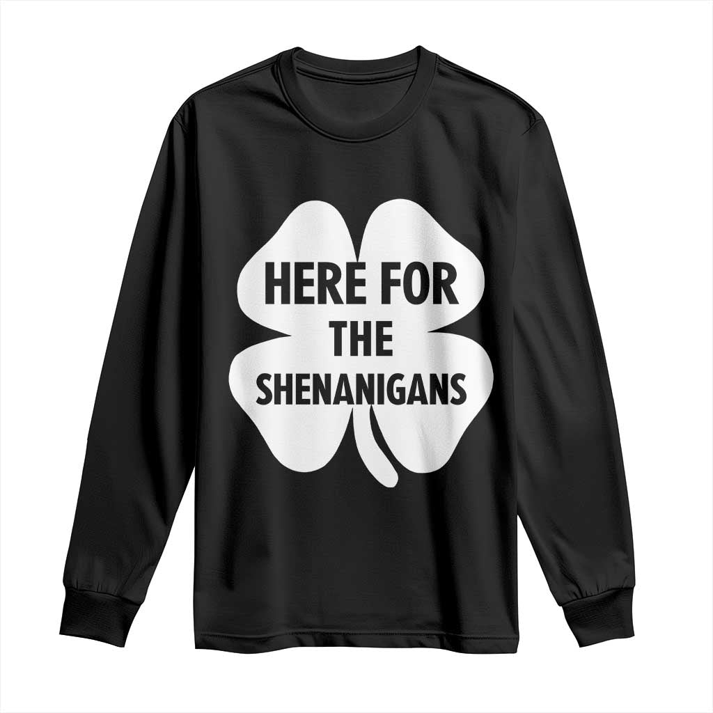 Funny Irish St Patricks Day Long Sleeve Shirt Here for the Shenanigans TS10 Black Print Your Wear
