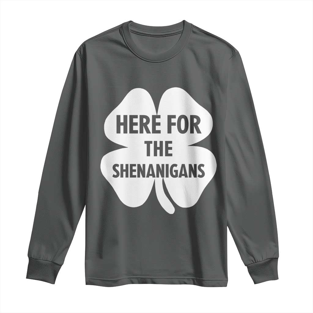 Funny Irish St Patricks Day Long Sleeve Shirt Here for the Shenanigans TS10 Dark Heather Print Your Wear