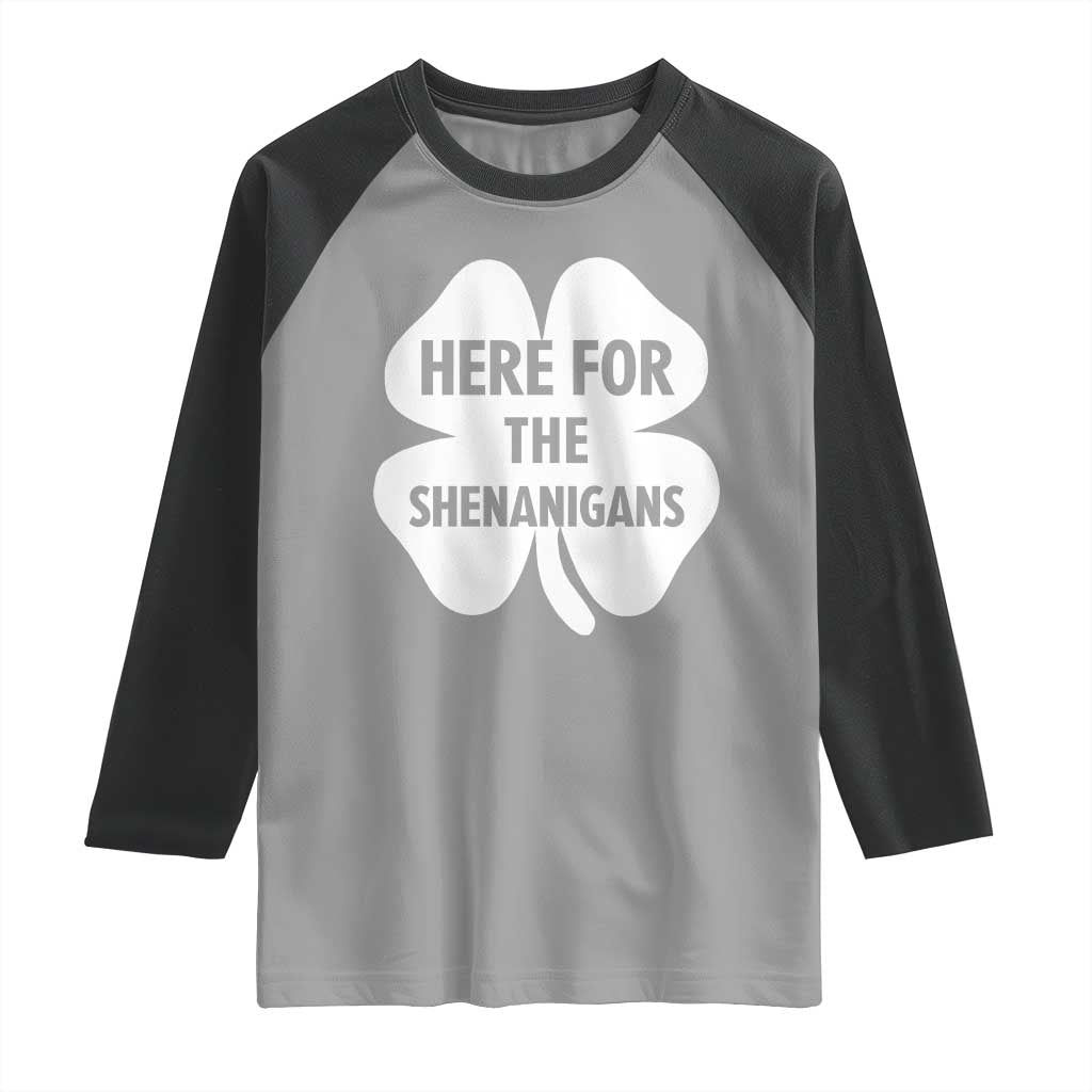 Funny Irish St Patricks Day Raglan Shirt Here for the Shenanigans TS10 Sport Gray Black Print Your Wear
