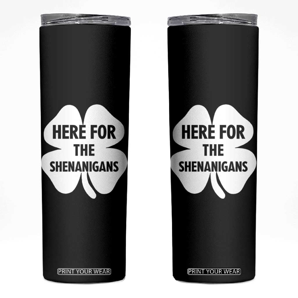 Funny Irish St Patricks Day Skinny Tumbler Here for the Shenanigans TS10 Black Print Your Wear