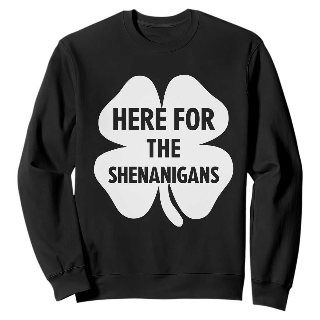 Funny Irish St Patricks Day Sweatshirt Here for the Shenanigans TS10 Black Print Your Wear