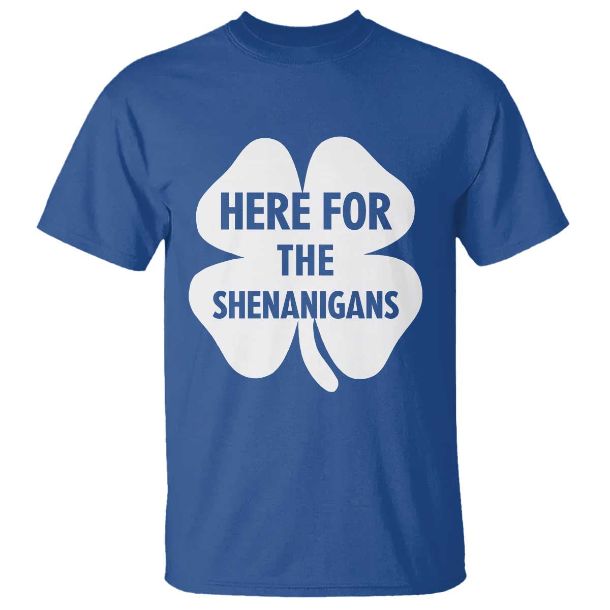 Funny Irish St Patricks Day T Shirt Here for the Shenanigans TS10 Royal Blue Print Your Wear
