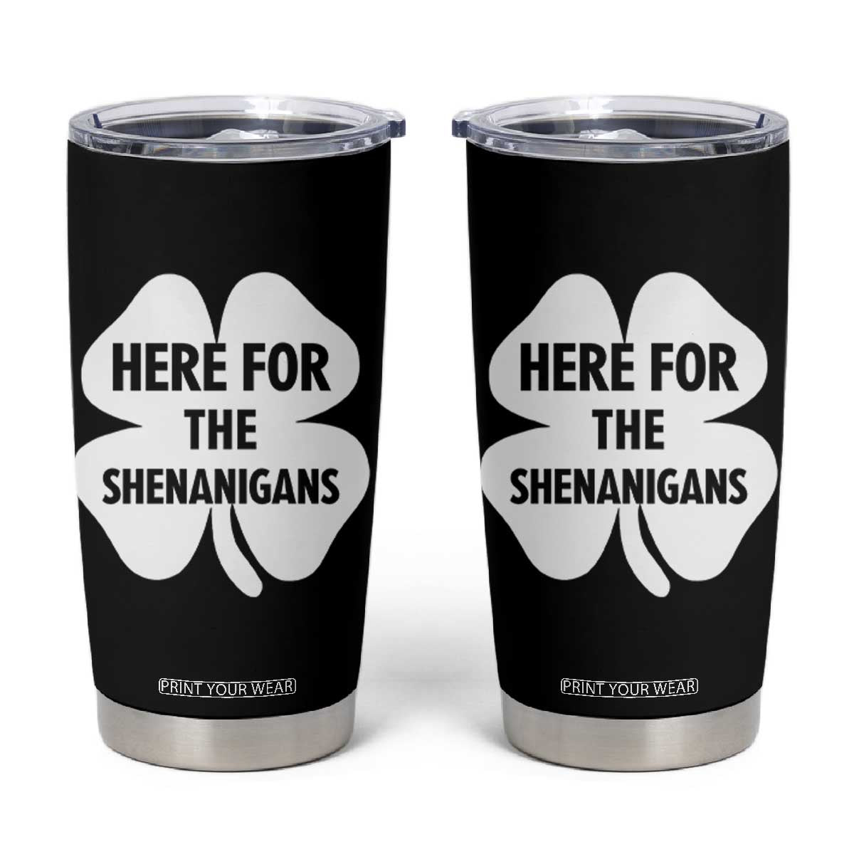 Funny Irish St Patricks Day Tumbler Cup Here for the Shenanigans TS10 Black Print Your Wear