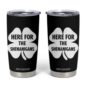 Funny Irish St Patricks Day Tumbler Cup Here for the Shenanigans TS10 Black Print Your Wear