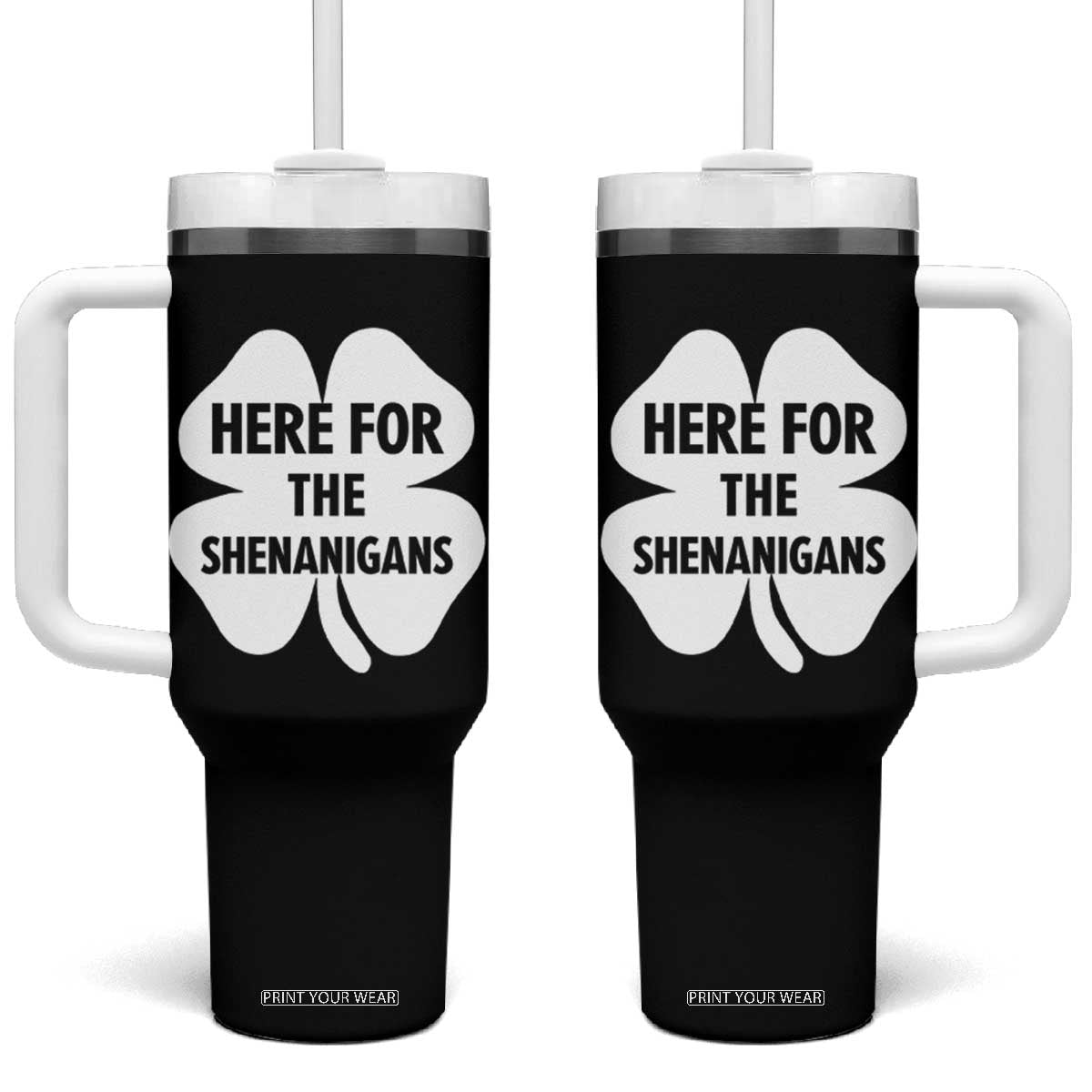 Funny Irish St Patricks Day Tumbler With Handle Here for the Shenanigans TS10 One Size: 40 oz Black Print Your Wear