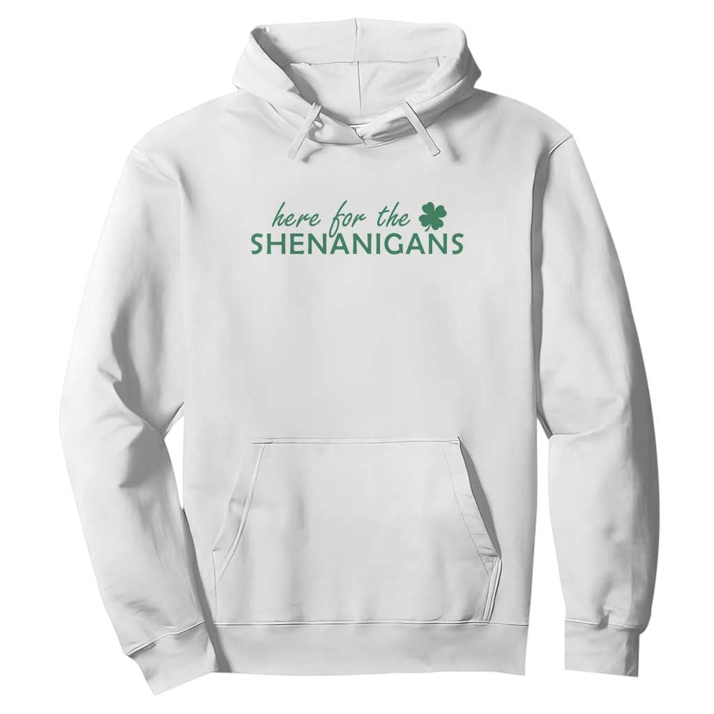 Funny Irish St Patricks Day Hoodie Here For The Shenanigan Shamrock TS10 White Print Your Wear