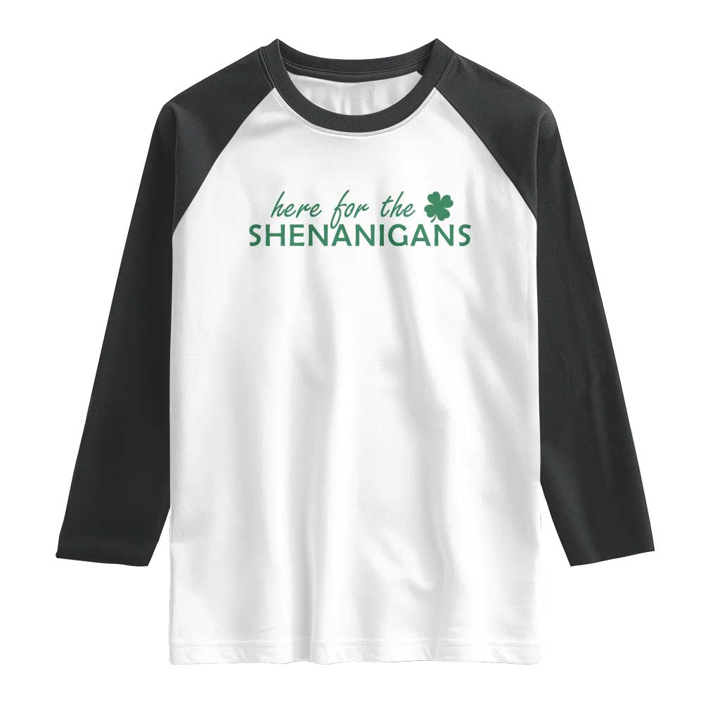 Funny Irish St Patricks Day Raglan Shirt Here For The Shenanigan Shamrock TS10 White Black Print Your Wear