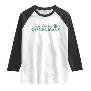 Funny Irish St Patricks Day Raglan Shirt Here For The Shenanigan Shamrock TS10 White Black Print Your Wear