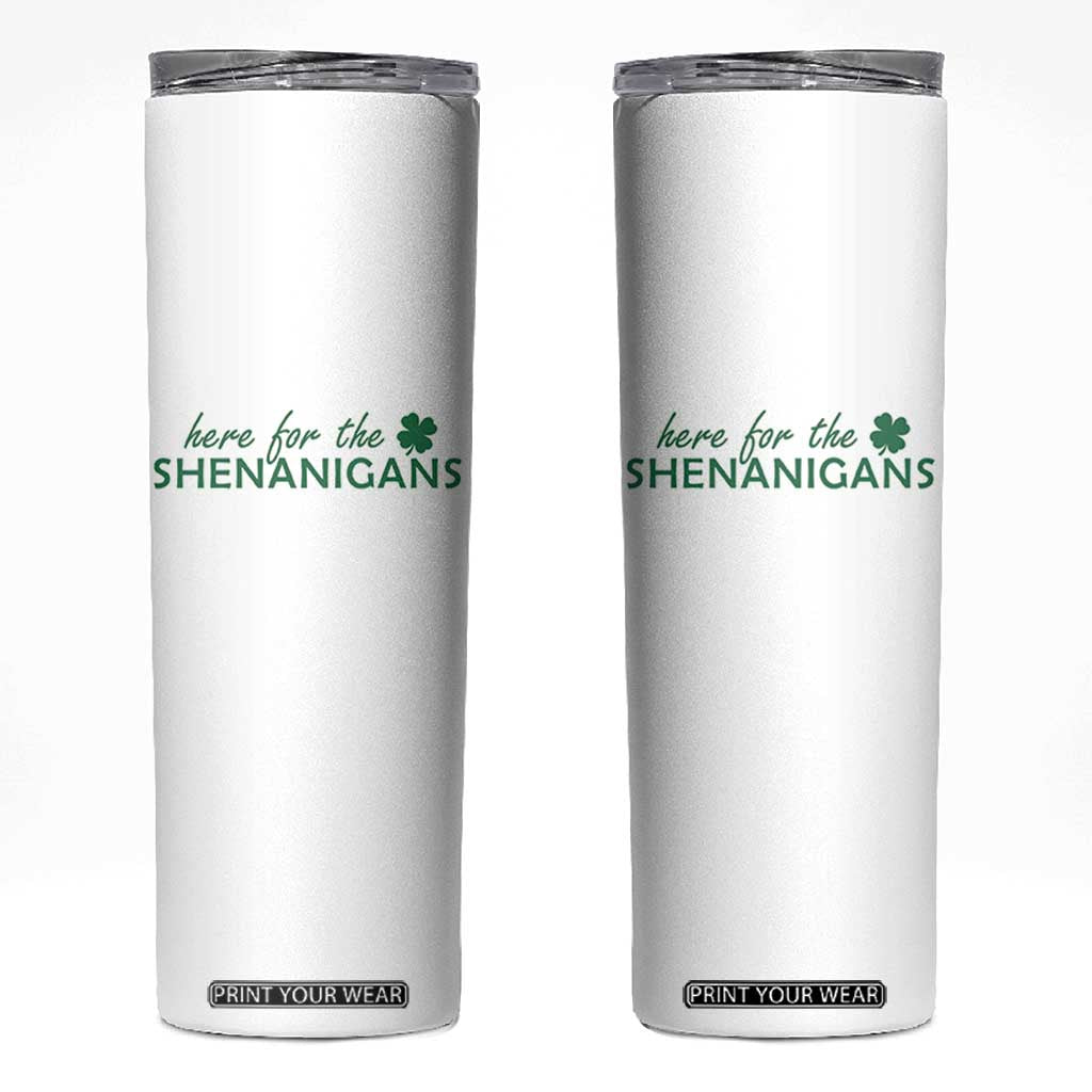 Funny Irish St Patricks Day Skinny Tumbler Here For The Shenanigan Shamrock TS10 White Print Your Wear