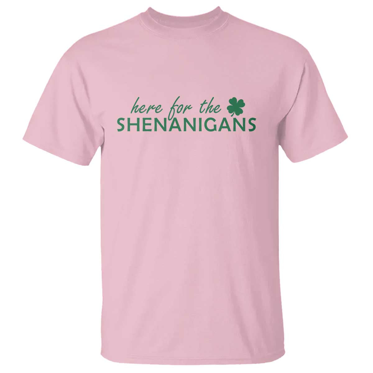 Funny Irish St Patricks Day T Shirt Here For The Shenanigan Shamrock TS10 Light Pink Print Your Wear