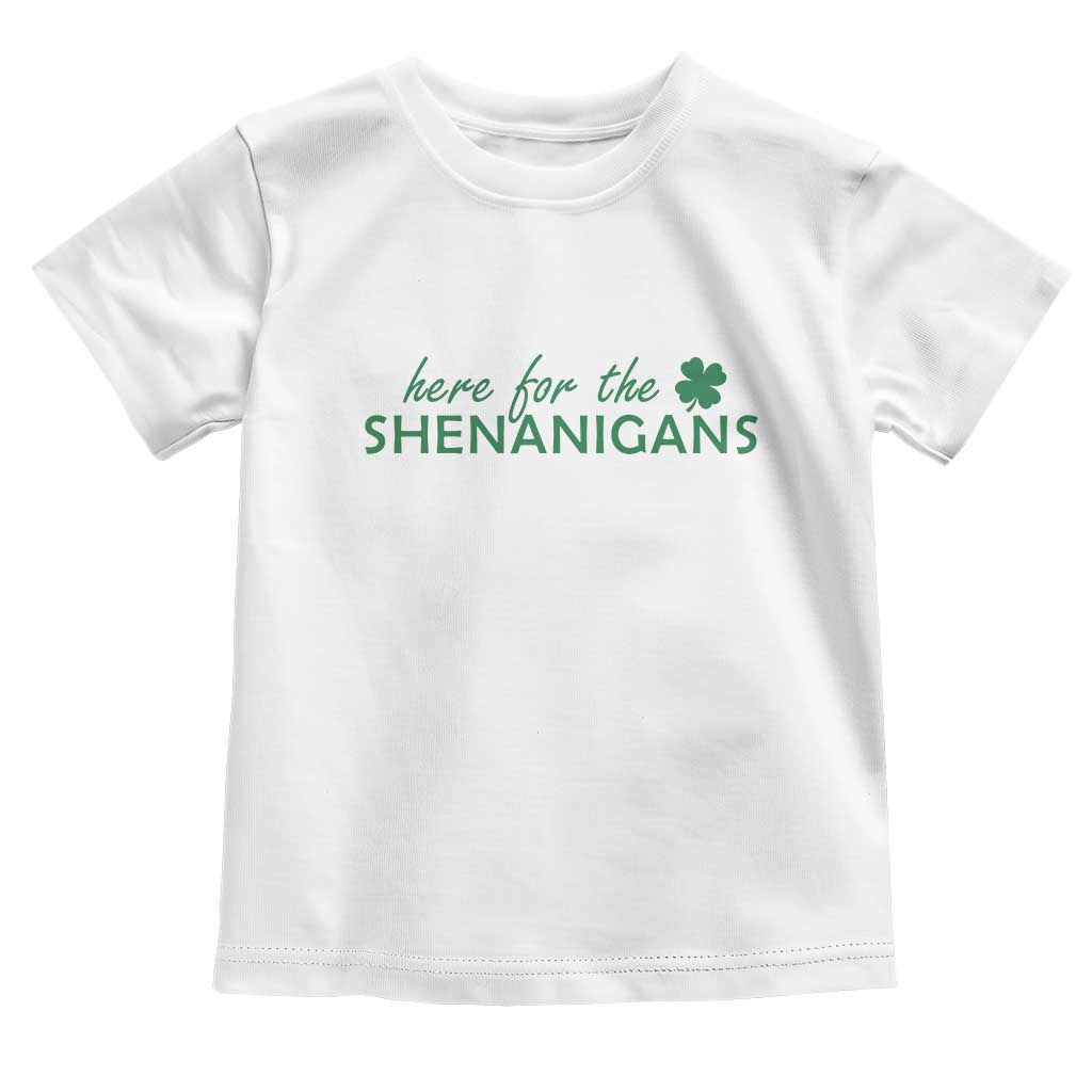 Funny Irish St Patricks Day Toddler T Shirt Here For The Shenanigan Shamrock TS10 White Print Your Wear