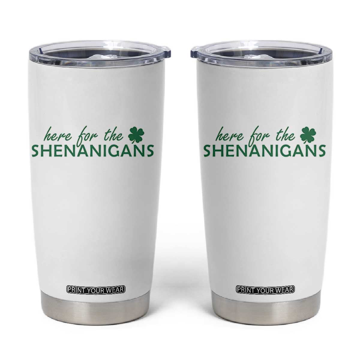 Funny Irish St Patricks Day Tumbler Cup Here For The Shenanigan Shamrock TS10 White Print Your Wear