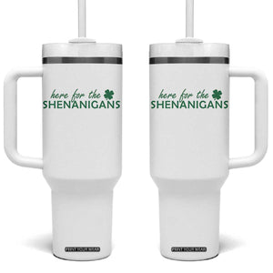 Funny Irish St Patricks Day Tumbler With Handle Here For The Shenanigan Shamrock TS10 One Size: 40 oz White Print Your Wear