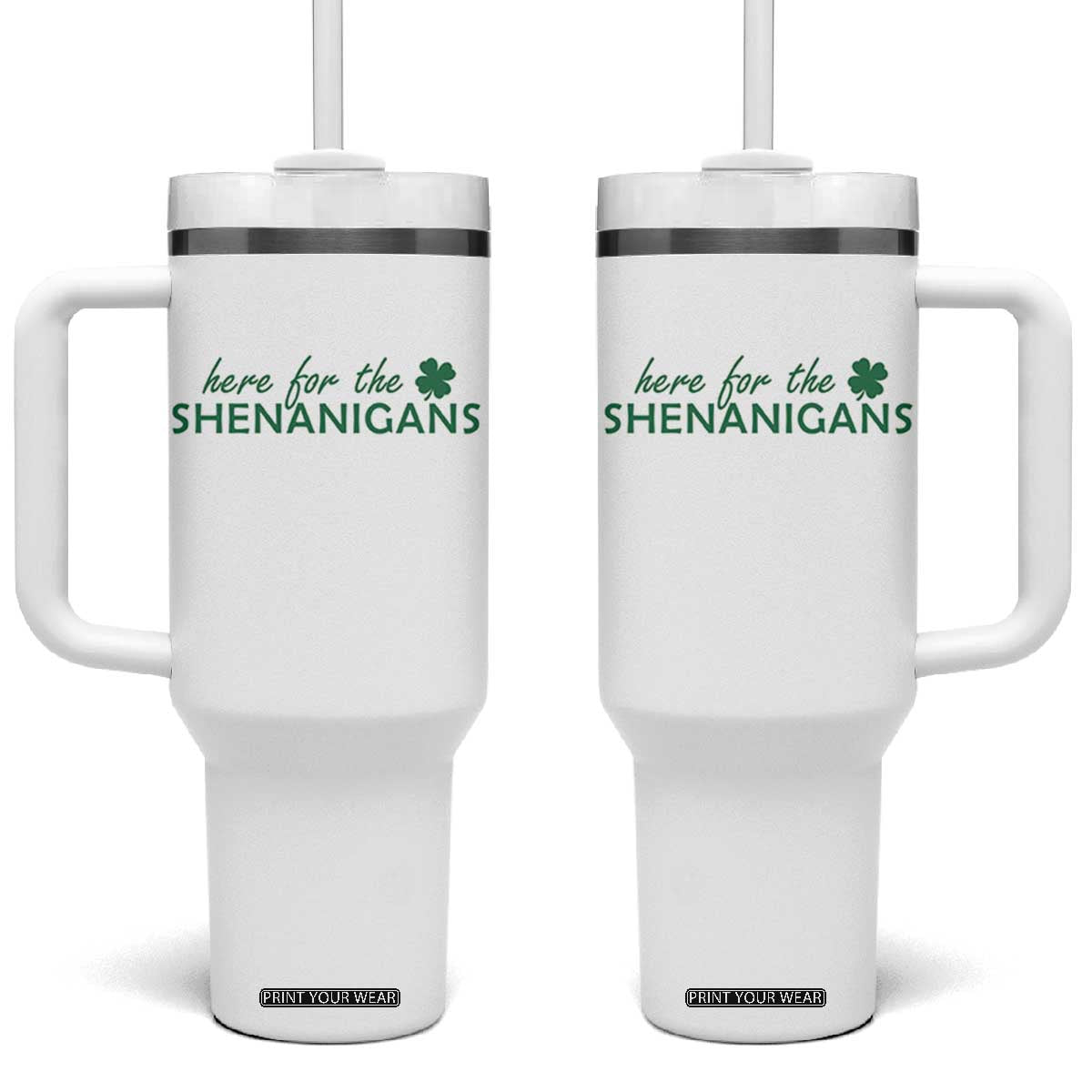 Funny Irish St Patricks Day Tumbler With Handle Here For The Shenanigan Shamrock TS10 One Size: 40 oz White Print Your Wear