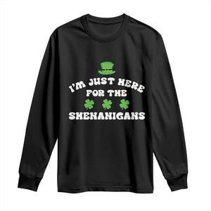Funny Irish St Patricks Day Long Sleeve Shirt I'm Just Here For The Shenanigans Shamrock TS10 Black Print Your Wear