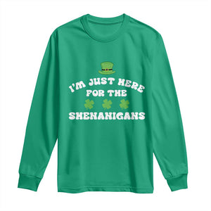 Funny Irish St Patricks Day Long Sleeve Shirt I'm Just Here For The Shenanigans Shamrock TS10 Irish Green Print Your Wear