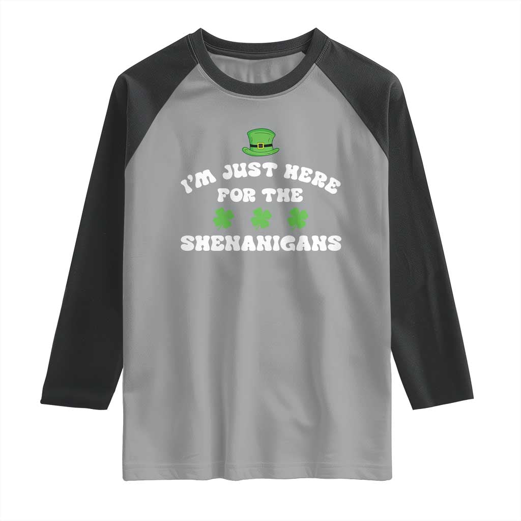 Funny Irish St Patricks Day Raglan Shirt I'm Just Here For The Shenanigans Shamrock TS10 Sport Gray Black Print Your Wear