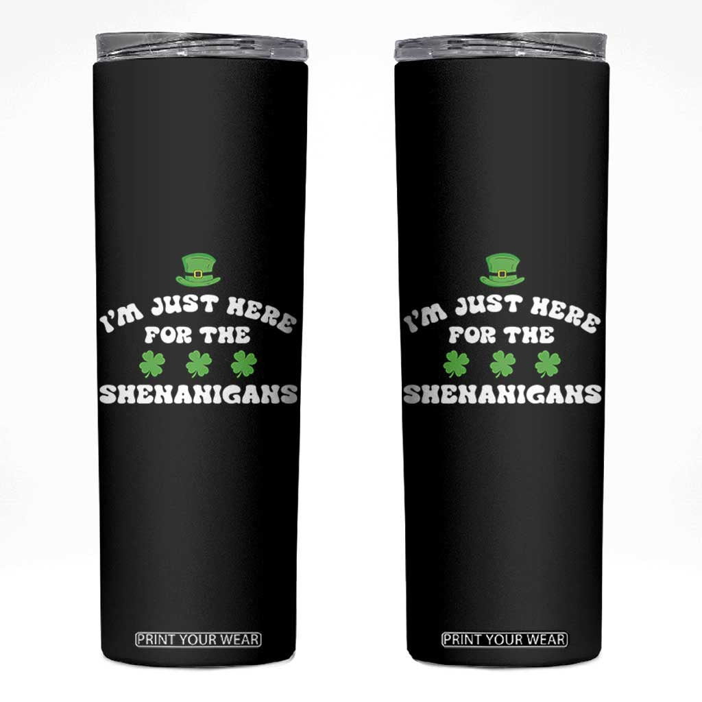 Funny Irish St Patricks Day Skinny Tumbler I'm Just Here For The Shenanigans Shamrock TS10 Black Print Your Wear