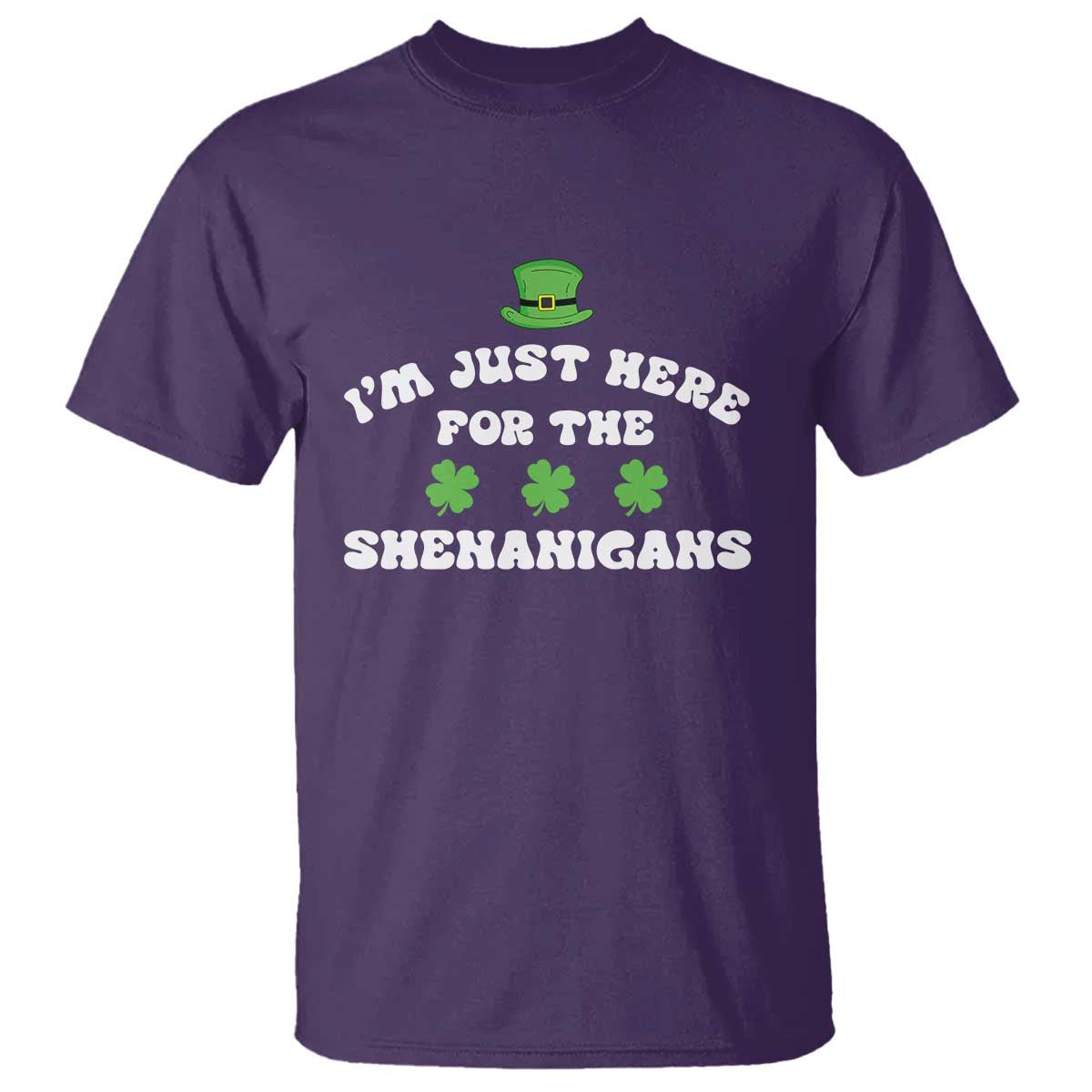 Funny Irish St Patricks Day T Shirt I'm Just Here For The Shenanigans Shamrock TS10 Purple Print Your Wear