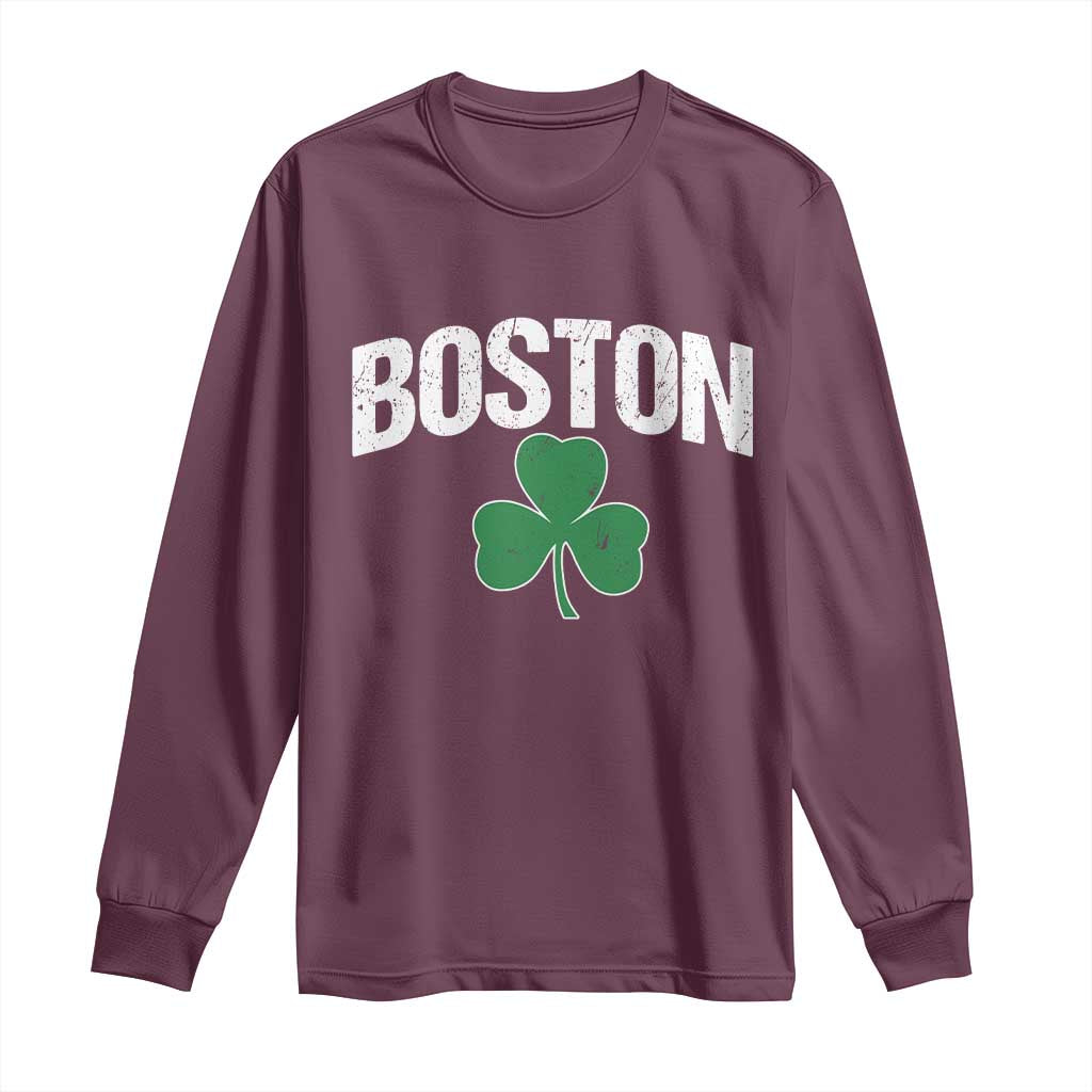 Boston Long Sleeve Shirt St Patricks Day Irish Green Shamrock Massachusetts TS10 Maroon Print Your Wear