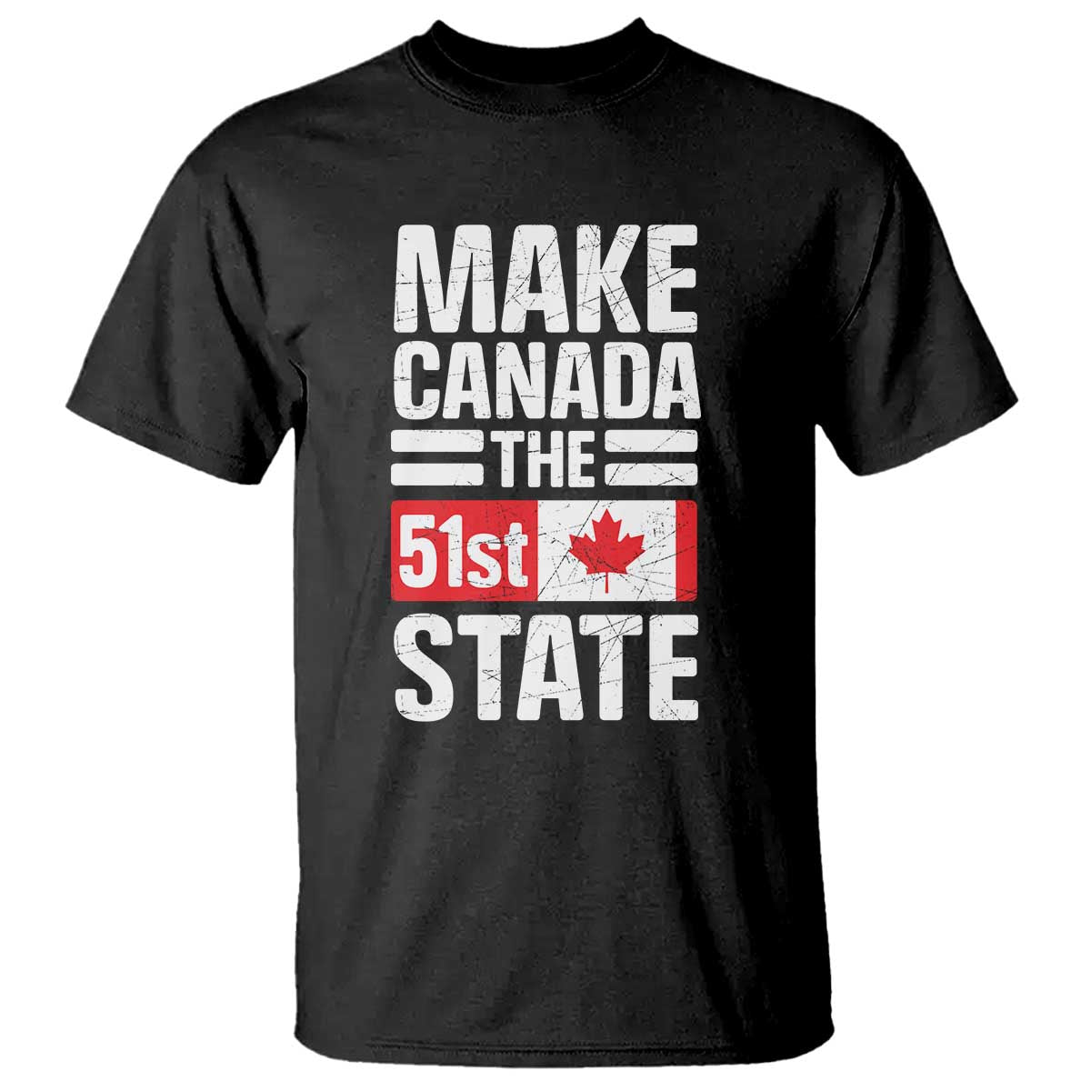 Funny Trump Make Canada 51st State T Shirt Canadian Flag TS10 Black Print Your Wear