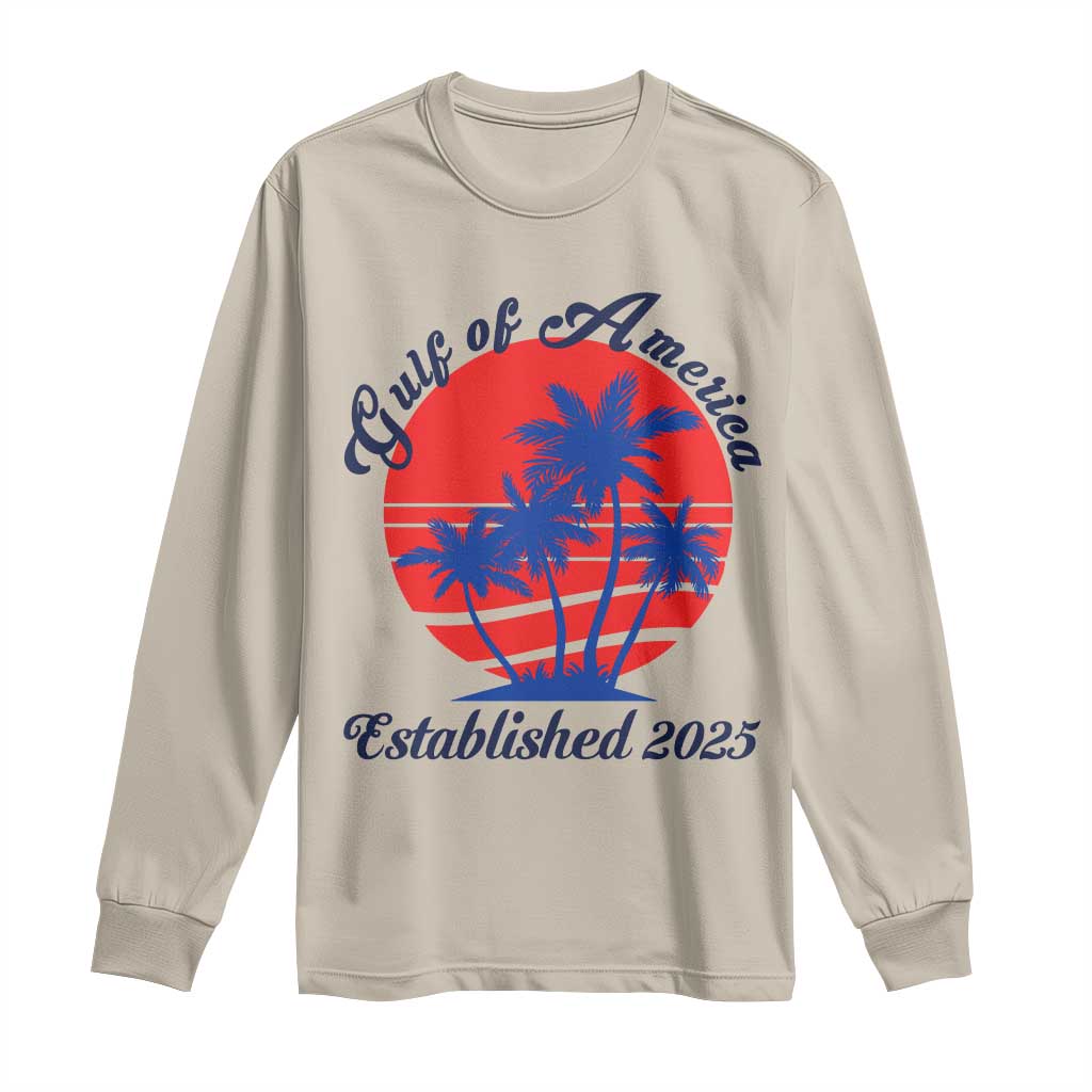 Welcome To America's Gulf Long Sleeve Shirt Established 2025 Trump Mexico Vintage Summer Beach Vibes TS10 Sand Print Your Wear