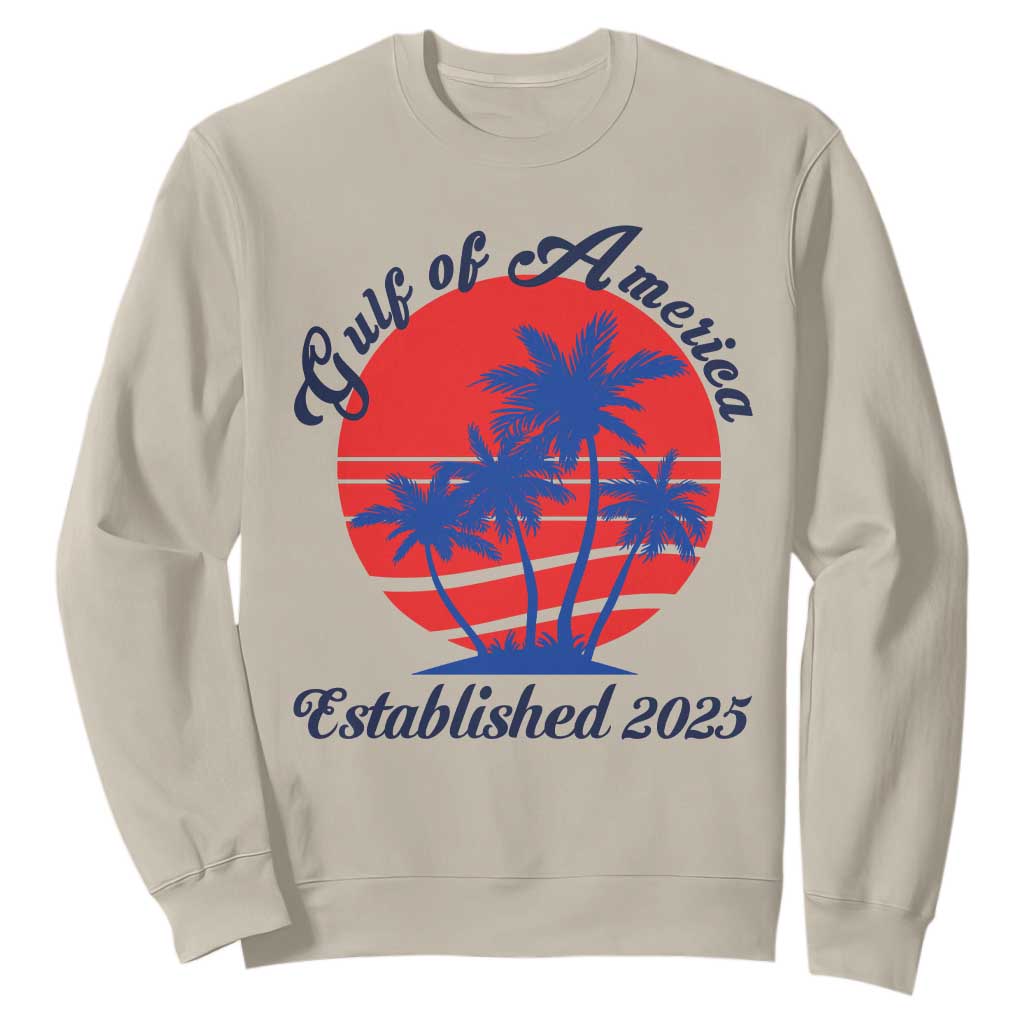 Welcome To America's Gulf Sweatshirt Established 2025 Trump Mexico Vintage Summer Beach Vibes TS10 Sand Print Your Wear