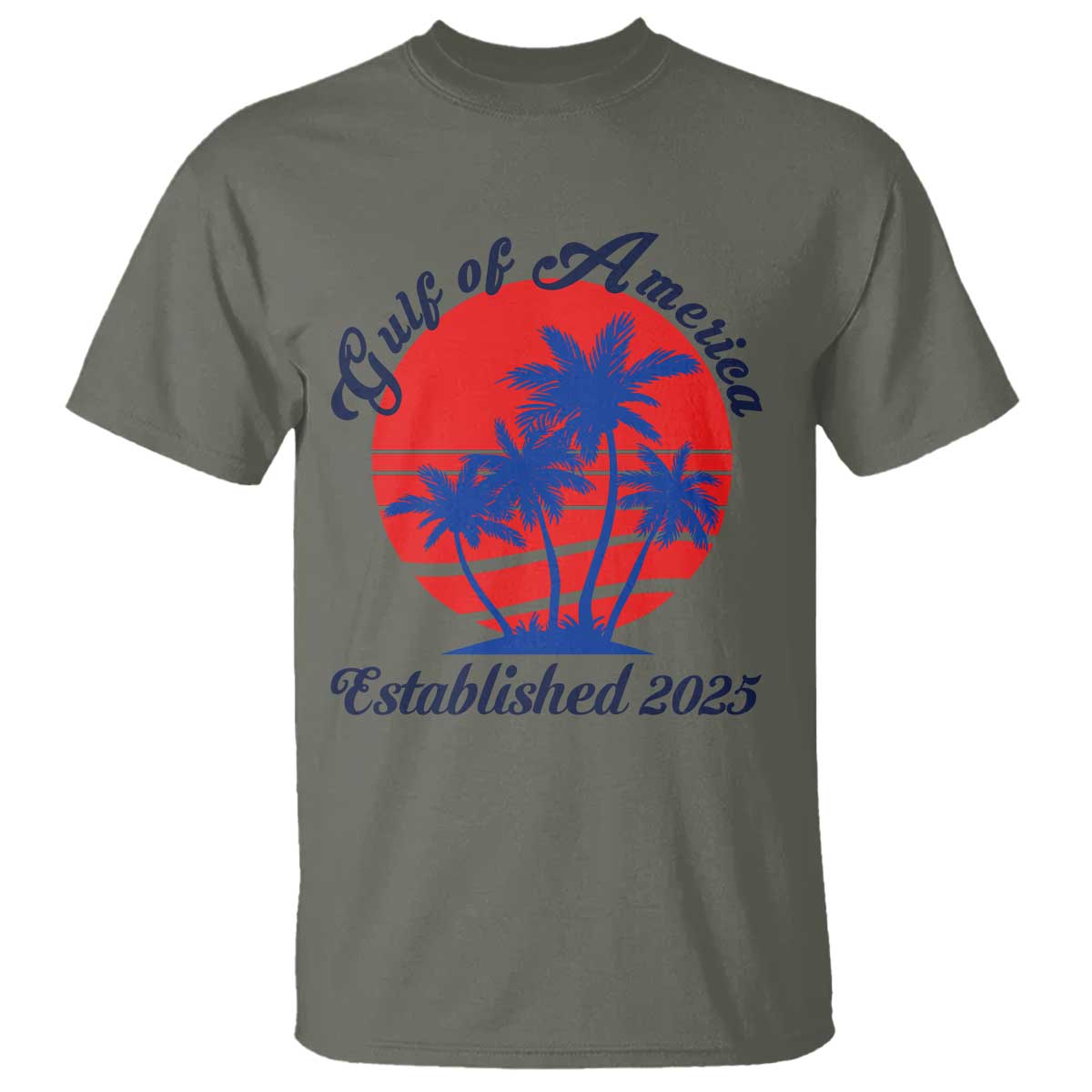 Welcome To America's Gulf T Shirt Established 2025 Trump Mexico Vintage Summer Beach Vibes TS10 Military Green Print Your Wear