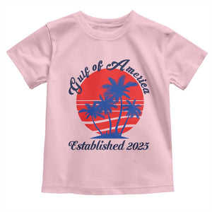Welcome To America's Gulf Toddler T Shirt Established 2025 Trump Mexico Vintage Summer Beach Vibes TS10 Light Pink Print Your Wear