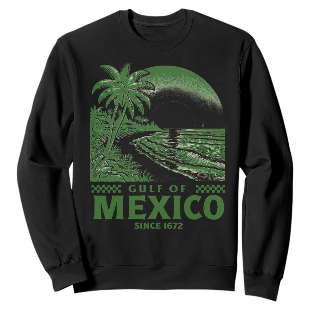 Gulf of Mexico Since 1672 Sweatshirt Retro Vintage Mexican Beach Forever TS10 Black Print Your Wear