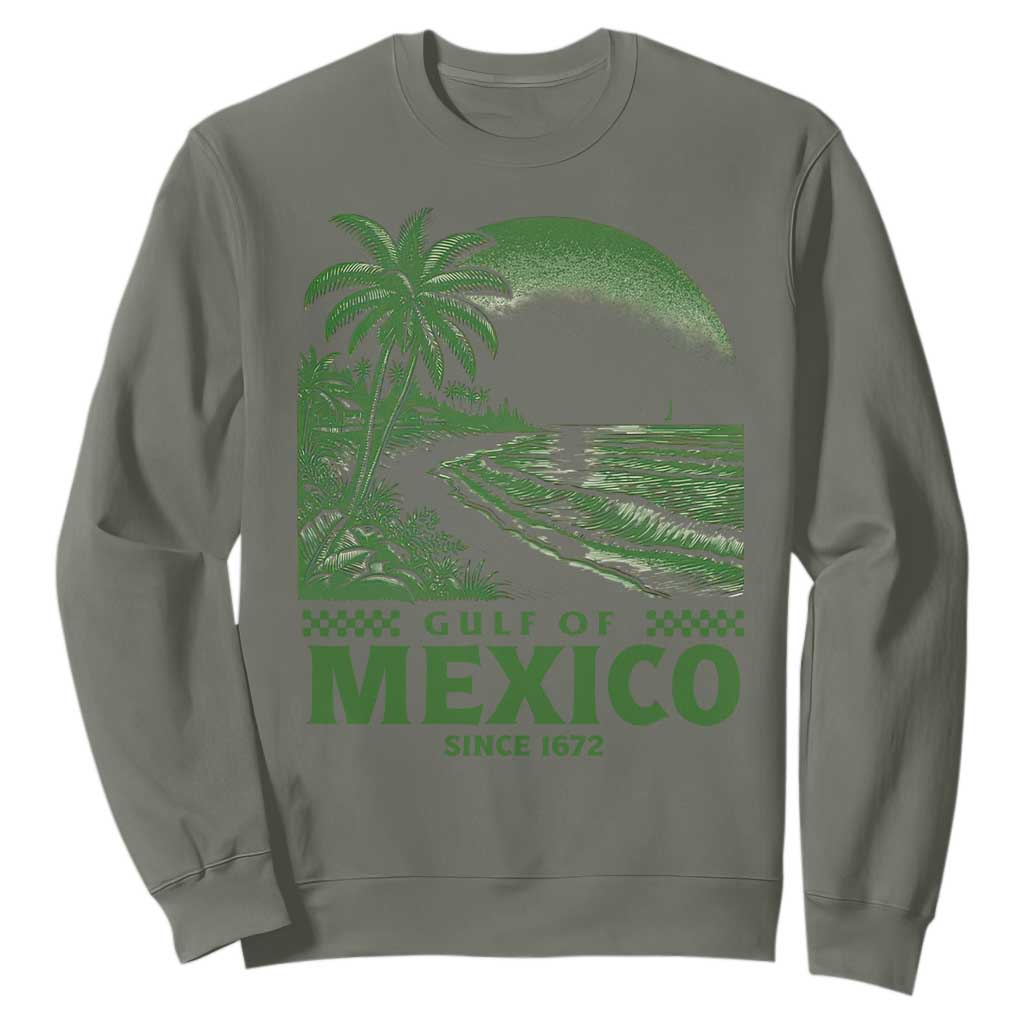 Gulf of Mexico Since 1672 Sweatshirt Retro Vintage Mexican Beach Forever TS10 Military Green Print Your Wear