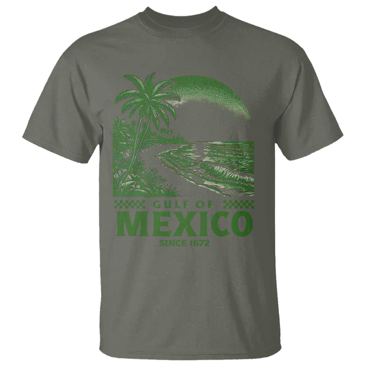 Gulf of Mexico Since 1672 T Shirt Retro Vintage Mexican Beach Forever TS10 Military Green Print Your Wear
