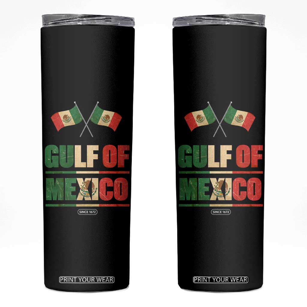 Gulf of Mexico Since 1672 Skinny Tumbler Mexican Flag TS10 Black Print Your Wear