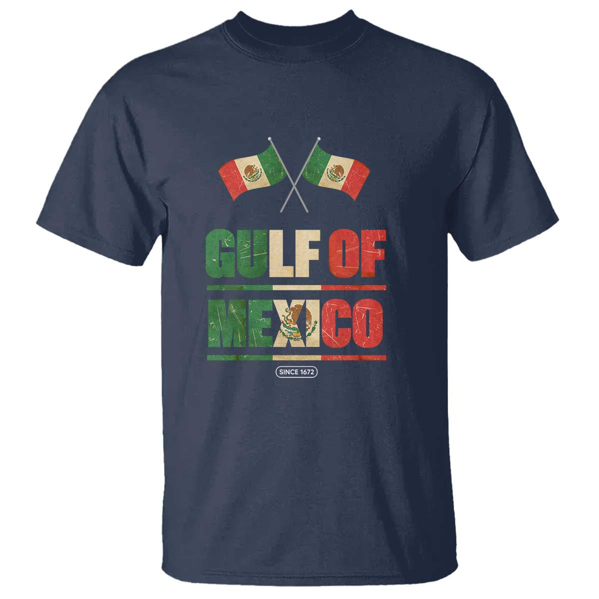 Gulf of Mexico Since 1672 T Shirt Mexican Flag TS10 Navy Print Your Wear