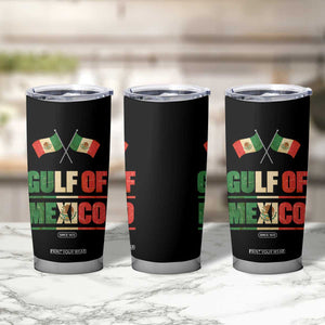 Gulf of Mexico Since 1672 Tumbler Cup Mexican Flag TS10 Print Your Wear