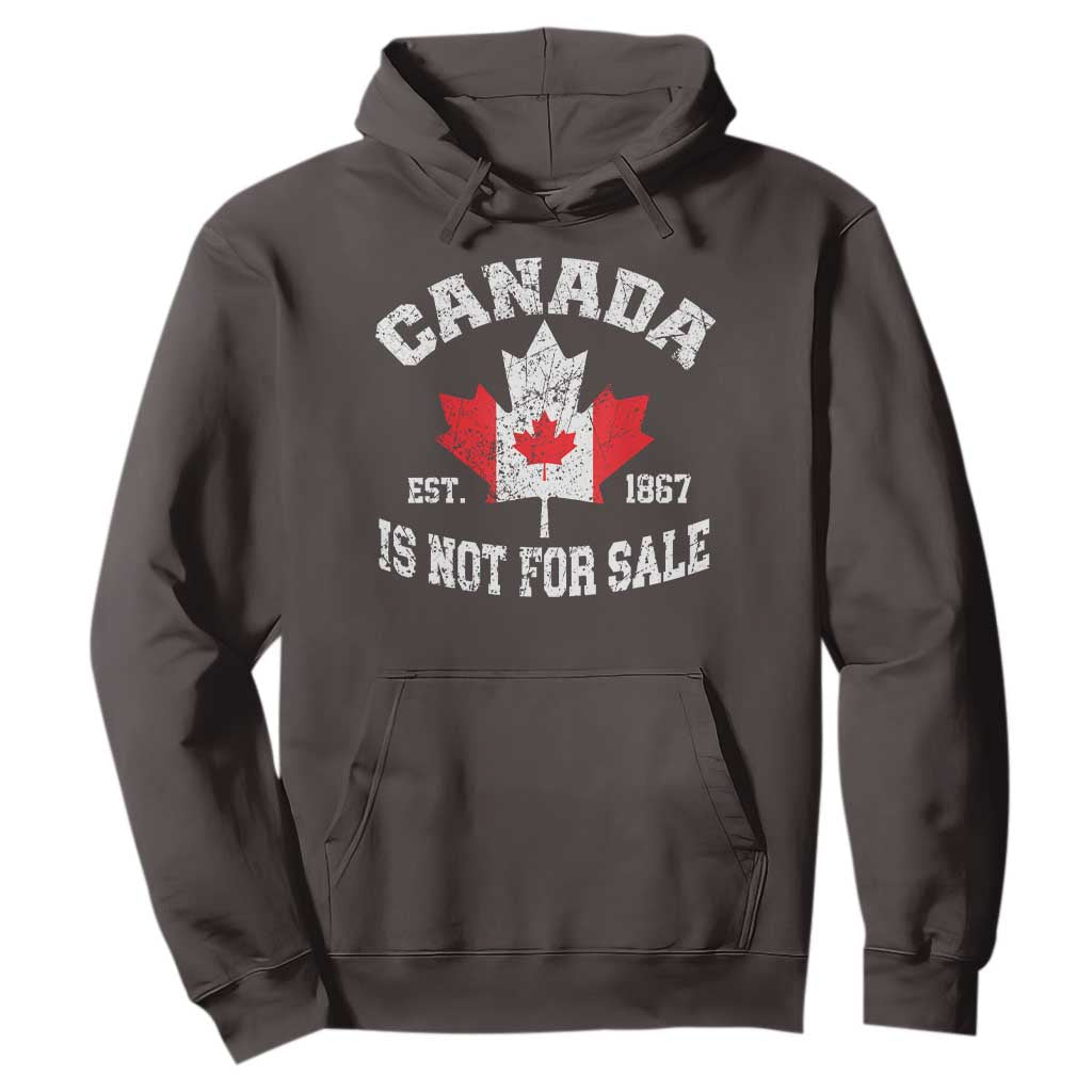 Canada is Not For Sale Hoodie Proudly Canadian Independence Flag EST. 1867 TS10 Dark Chocolate Print Your Wear