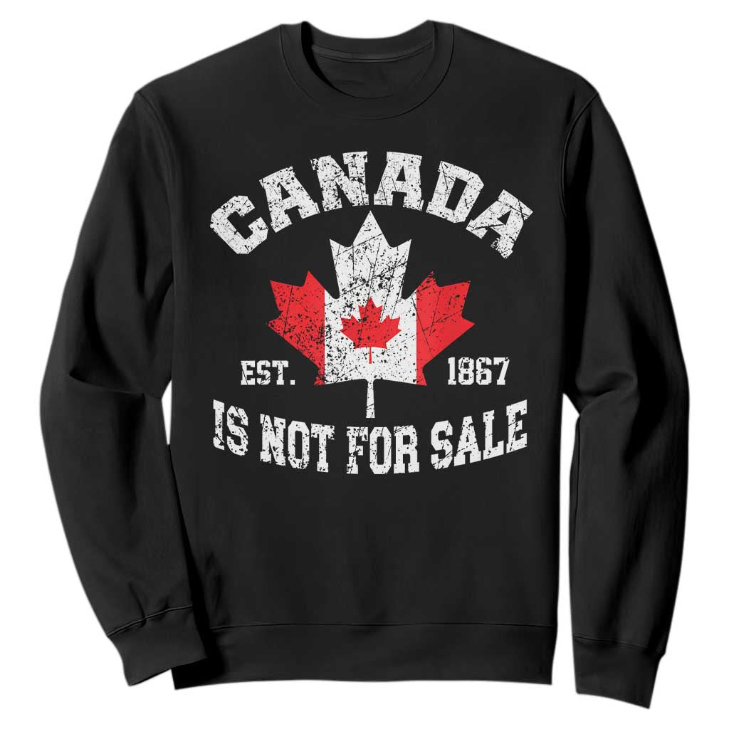 Canada is Not For Sale Sweatshirt Proudly Canadian Independence Flag EST. 1867 TS10 Black Print Your Wear