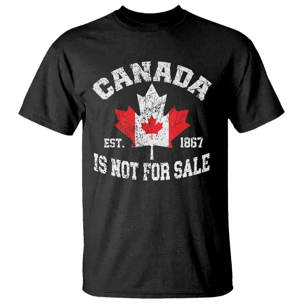 Canada is Not For Sale T Shirt Proudly Canadian Independence Flag EST. 1867 TS10 Black Print Your Wear