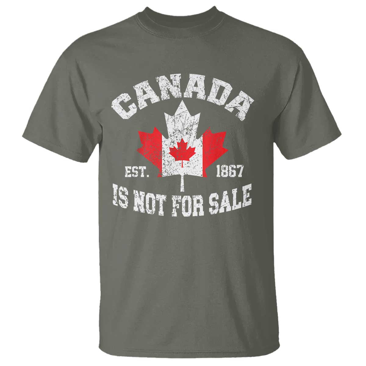 Canada is Not For Sale T Shirt Proudly Canadian Independence Flag EST. 1867 TS10 Military Green Print Your Wear