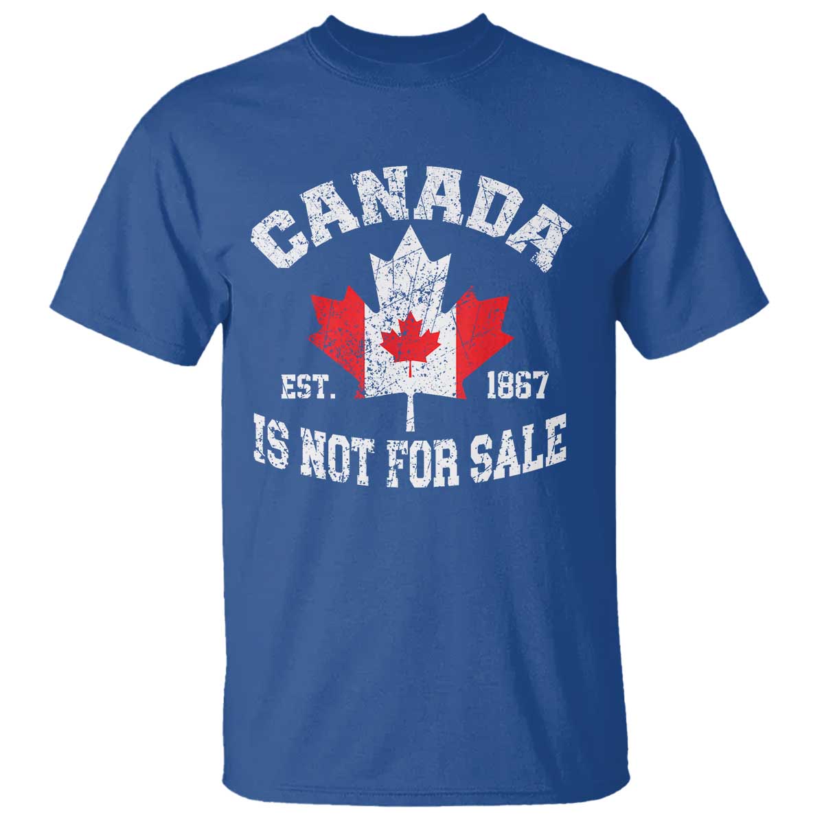 Canada is Not For Sale T Shirt Proudly Canadian Independence Flag EST. 1867 TS10 Royal Blue Print Your Wear