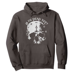Is He Dead Yet Hoodie Skull Distressed TS10 Dark Chocolate Print Your Wear
