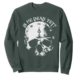 Is He Dead Yet Sweatshirt Skull Distressed TS10 Dark Forest Green Print Your Wear