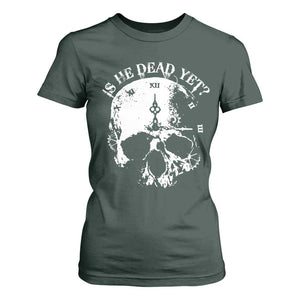 Is He Dead Yet T Shirt For Women Skull Distressed TS10 Dark Forest Green Print Your Wear