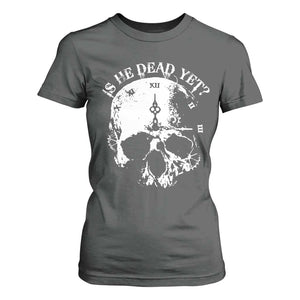 Is He Dead Yet T Shirt For Women Skull Distressed TS10 Dark Heather Print Your Wear