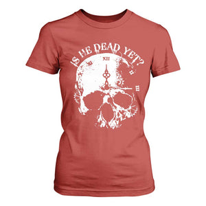 Is He Dead Yet T Shirt For Women Skull Distressed TS10 Red Print Your Wear