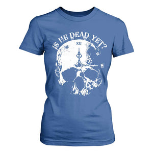 Is He Dead Yet T Shirt For Women Skull Distressed TS10 Royal Blue Print Your Wear